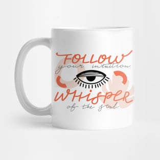 Psychedelic eyes, abstract shapes and lettering. Motivating typography "Follow your intuition whisper of the soul" sign. Mug